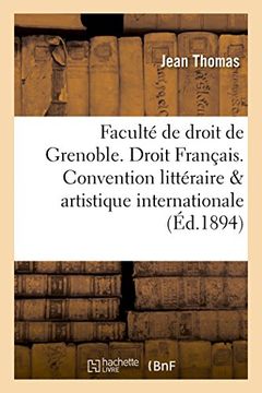 portada Faculté de droit de Grenoble. Droit Français. Convention littéraire et artistique internationale (Sciences sociales)