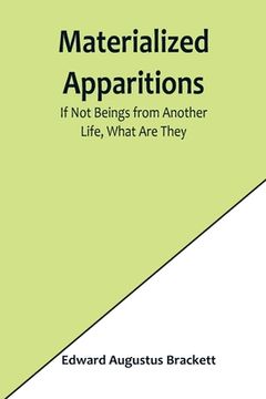 portada Materialized Apparitions: If Not Beings from Another Life, What Are They (en Inglés)