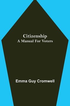 portada Citizenship; A Manual for Voters (en Inglés)