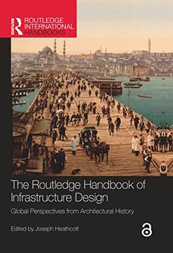 portada The Routledge Handbook of Infrastructure Design: Global Perspectives From Architectural History (en Inglés)