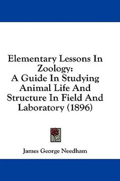portada elementary lessons in zoology: a guide in studying animal life and structure in field and laboratory (1896)