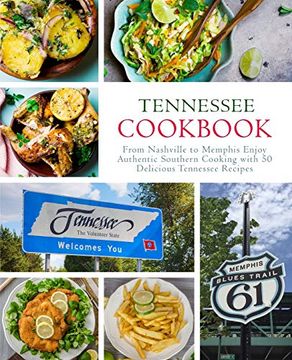 portada Tennessee Cookbook: From Nashville to Memphis Enjoy Authentic Southern Cooking With 50 Delicious Tennessee Recipes (en Inglés)