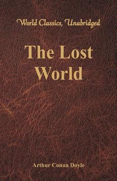 portada The Lost World (World Classics, Unabridged) (en Inglés)