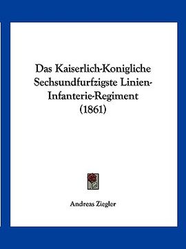 portada Das Kaiserlich-Konigliche Sechsundfurfzigste Linien-Infanterie-Regiment (1861) (en Alemán)