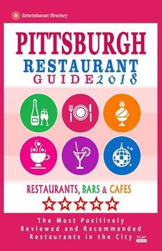 portada Pittsburgh Restaurant Guide 2018: Best Rated Restaurants in Pittsburgh, Pennsylvania - 500 Restaurants, Bars and Cafés recommended for Visitors, 2018 (en Inglés)