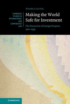 portada Making the World Safe for Investment: The Protection of Foreign Property 1922–1959 (Cambridge Studies in International and Comparative Law) (en Inglés)
