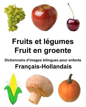 portada Français-Hollandais Fruits et legumes/Fruit en groente Dictionnaire d’images bilingues pour enfants (FreeBilingualBooks.com)