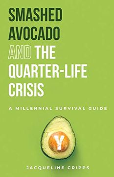 portada Smashed Avocado and the Quarter-Life Crisis: A Millennial Survival Guide (1) (en Inglés)