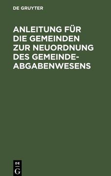 portada Anleitung für die Gemeinden zur Neuordnung des Gemeindeabgabenwesens (en Alemán)