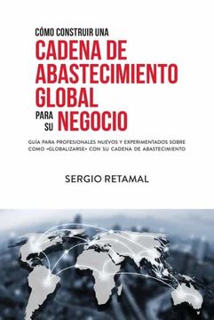 portada Cómo Construir una Cadena de Abastecimiento Global Para su Negocio (in Spanish)