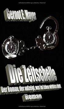 portada Die Zeitschelle: Der Roman, der Aufzeigt, was im Leben Wirklich Zählt! (en Alemán)