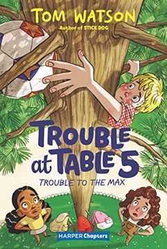 portada Trouble at Table 5 #5: Trouble to the max (Harperchapters) (en Inglés)
