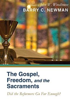 portada The Gospel, Freedom, and the Sacraments (en Inglés)