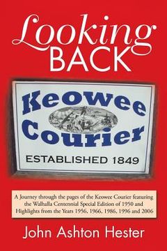 portada Looking Back: A Journey Through the Pages of the Keowee Courier Featuring the Walhalla Centennial Special Edition of 1950 and Highli (en Inglés)