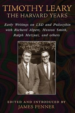 portada Timothy Leary: The Harvard Years: Early Writings on lsd and Psilocybin With Richard Alpert, Huston Smith, Ralph Metzner, and Others (en Inglés)