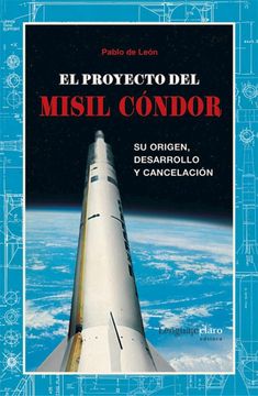 portada Proyecto del Misil Condor su Origen Desarrollo y Cancelacion (in Spanish)
