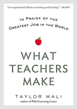 portada What Teachers Make: In Praise of the Greatest job in the World (en Inglés)
