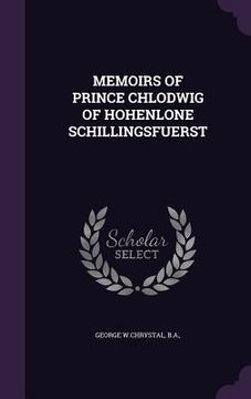 portada Memoirs of Prince Chlodwig of Hohenlone Schillingsfuerst (en Inglés)
