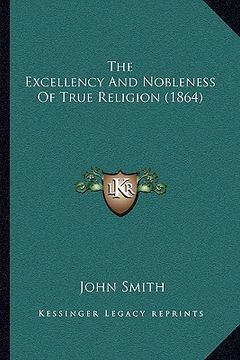 portada the excellency and nobleness of true religion (1864) (in English)