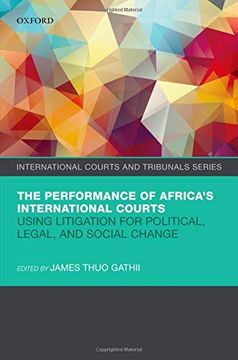 portada The Performance of Africa'S International Courts: Using Litigation for Political, Legal, and Social Change (International Courts and Tribunals Series) 