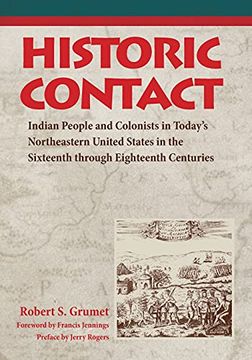 portada Historic Contact: Indian People and Colonists in Today'S Northeastern United States in the Sixteenth Through Eighteenth Centuries (in English)