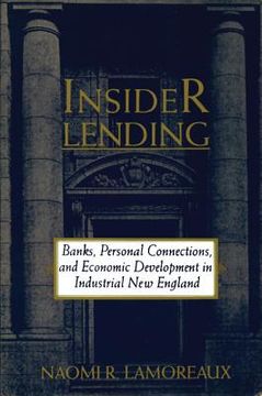 portada Insider Lending Paperback: Banks, Personal Connections, and Economic Development in Industrial new England (Nber Series on Long-Term Factors in Economic Development) (en Inglés)