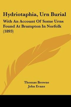 portada hydriotaphia, urn burial: with an account of some urns found at brampton in norfolk (1893) (in English)