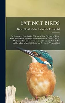 portada Extinct Birds: An Attempt to Unite in one Volume a Short Account of Those Birds Which Have Become Extinct in Historical Times: That is, Within the. Still Exist, but are on the Verge of Exti (en Inglés)