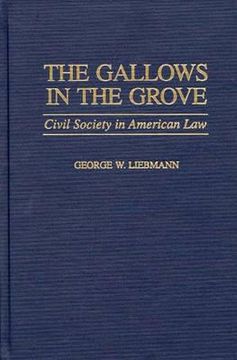 portada the gallows in the grove: civil society in american law