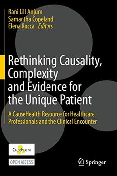 portada Rethinking Causality, Complexity and Evidence for the Unique Patient: A Causehealth Resource for Healthcare Professionals and the Clinical Encounter (in English)