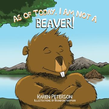 portada As of Today, I Am Not a Beaver! (in English)
