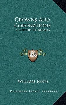 portada crowns and coronations: a history of regalia (en Inglés)