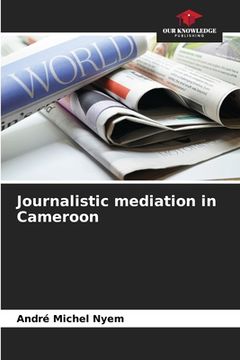 portada Journalistic mediation in Cameroon (en Inglés)