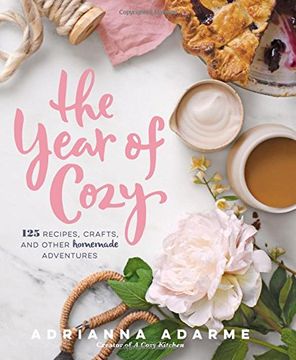portada The Year of Cozy: 125 Recipes, Crafts, and Other Homemade Adventures (en Inglés)