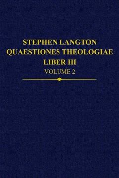 portada Stephen Langton, Quaestiones Theologiae: Liber Iii, Volume 2 (Auctores Britannici Medii Aevi) (en Inglés)