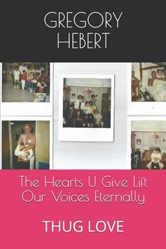 portada The Hearts U Give Lift Our Voices Eternally: Thug Love (en Inglés)
