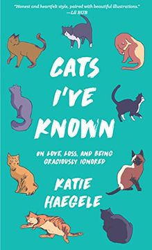 portada Cats I've Known: On Love, Loss, and Being Graciously Ignored (en Inglés)
