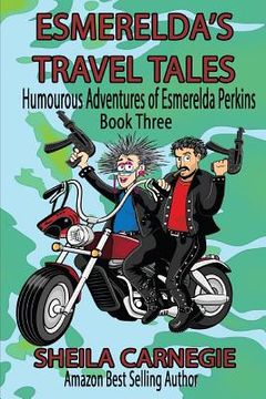 portada Esmerelda's Travel Tales: Humourous Adventures of Esmerelda Perkins, Book Three (en Inglés)