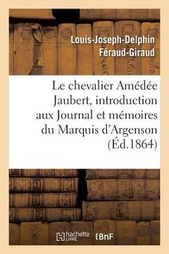 portada Notice Sur Le Chevalier Amédée Jaubert: Introduction Aux Journal Et Mémoires Du Marquis d'Argenson (in French)