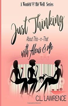 portada Just Thinking With Alexis & me: About This-N-That (Women @ the Well) (Volume 1) (en Inglés)