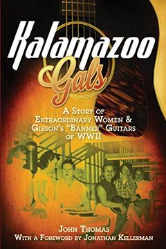 portada Kalamazoo Gals: A Story of Extraordinary Women & Gibson's 'Banner' Guitars of WWII (en Inglés)
