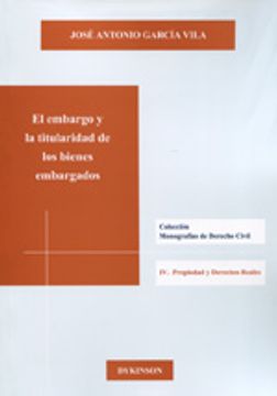 portada El Embargo Y La Titularidad De Los Bienes Embargados (Colección Monografías de Derecho Civil. IV. Propiedad y Derechos Reales) (in Spanish)