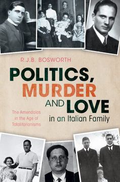 portada Politics, Murder and Love in an Italian Family: The Amendolas in the Age of Totalitarianisms
