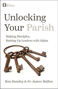 portada Unlocking Your Parish: Making Disciples, Raising up Leaders With Alpha (en Inglés)