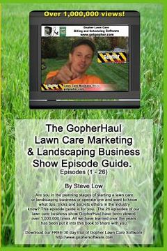portada the gopherhaul lawn care marketing & landscaping business show episode guide.