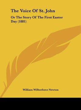 portada the voice of st. john: or the story of the first easter day (1881) (in English)