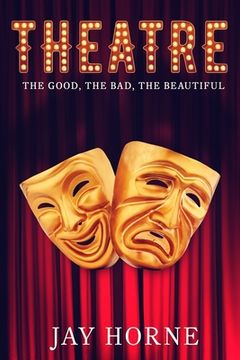 portada Theatre: The Good, The Bad, The Beautiful (en Inglés)