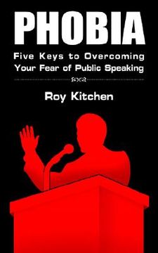 portada phobia: five keys to overcoming your fear of public speaking (en Inglés)