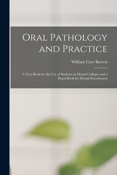 portada Oral Pathology and Practice: a Text-book for the Use of Students in Dental Colleges and a Hand-book for Dental Practitioners (in English)