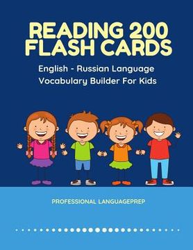 portada Reading 200 Flash Cards English - Russian Language Vocabulary Builder For Kids: Practice Basic Sight Words list activities books to improve reading sk (en Inglés)